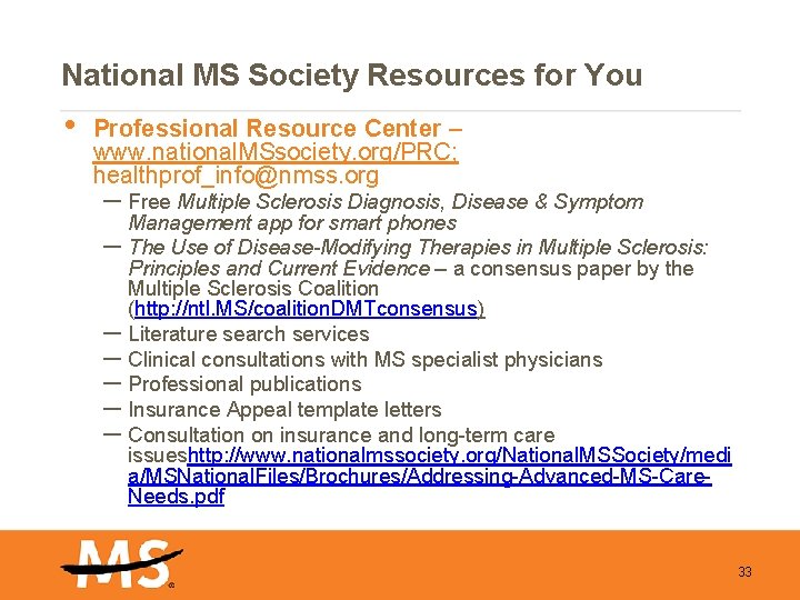 National MS Society Resources for You • Professional Resource Center – www. national. MSsociety.