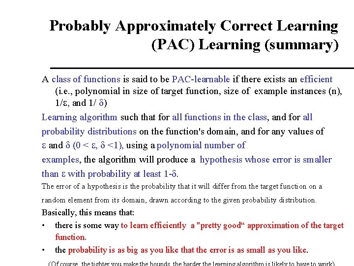 Probably Approximately Correct Learning (PAC) Learning (summary) A class of functions is said to