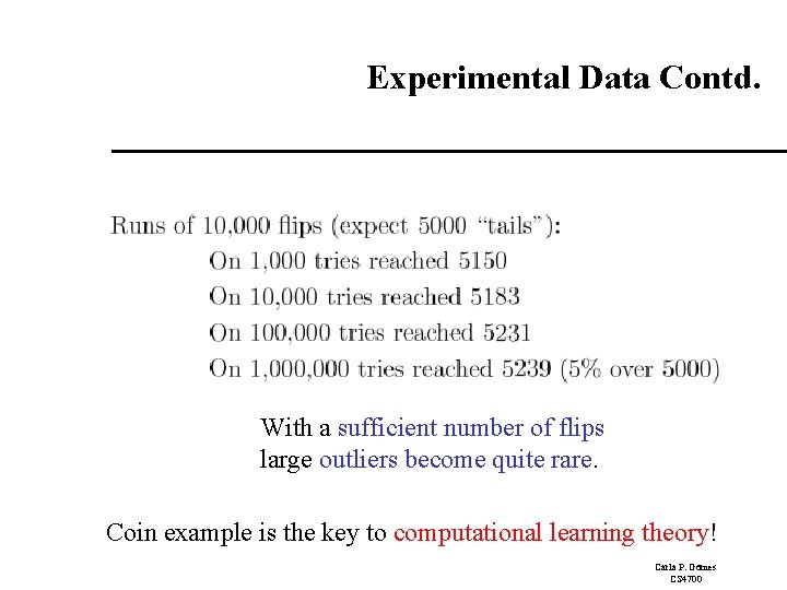 Experimental Data Contd. With a sufficient number of flips large outliers become quite rare.