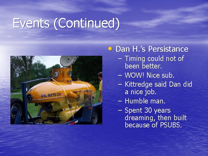 Events (Continued) • Dan H. ’s Persistance – Timing could not of been better.
