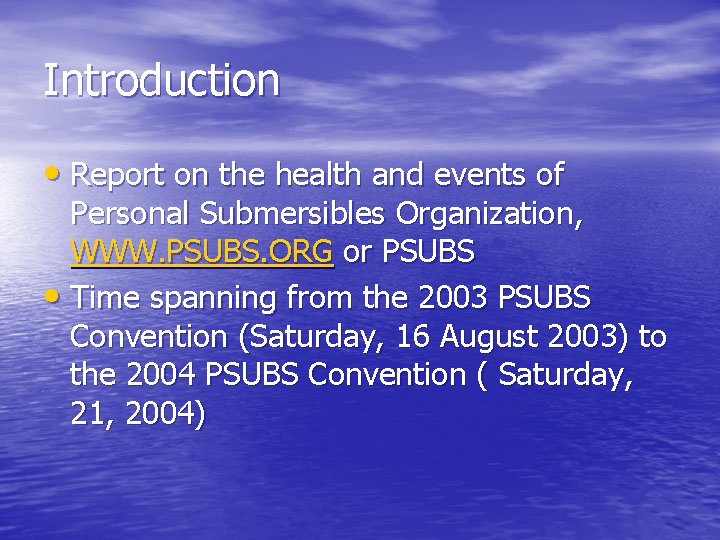 Introduction • Report on the health and events of Personal Submersibles Organization, WWW. PSUBS.