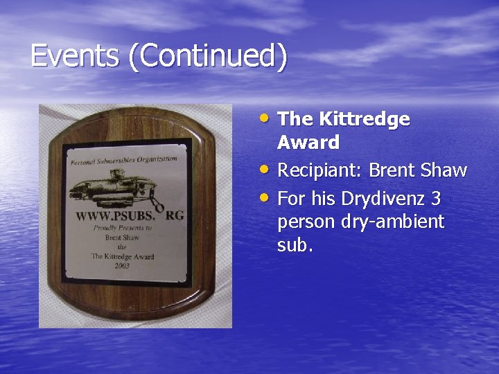 Events (Continued) • The Kittredge • • Award Recipiant: Brent Shaw For his Drydivenz