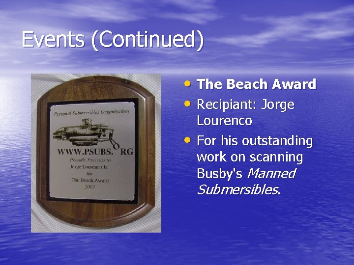 Events (Continued) • The Beach Award • Recipiant: Jorge • Lourenco For his outstanding