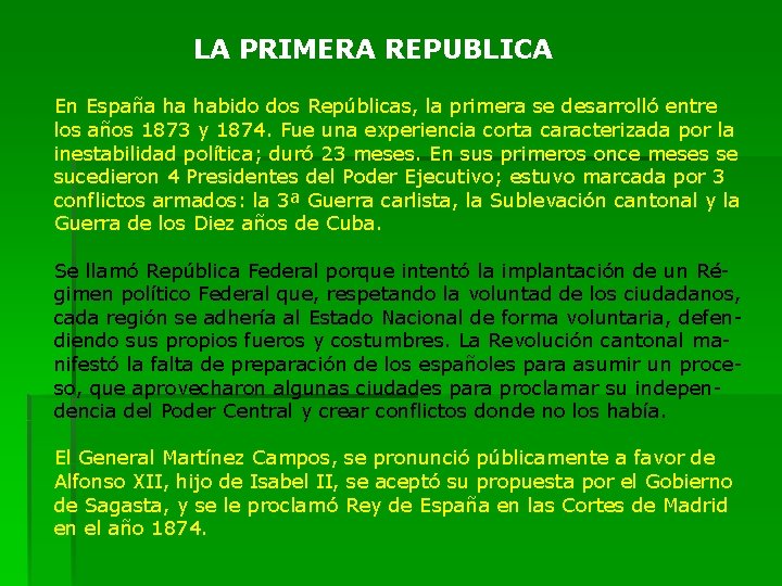 LA PRIMERA REPUBLICA En España ha habido dos Repúblicas, la primera se desarrolló entre