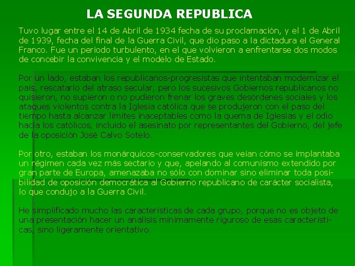 LA SEGUNDA REPUBLICA Tuvo lugar entre el 14 de Abril de 1934 fecha de