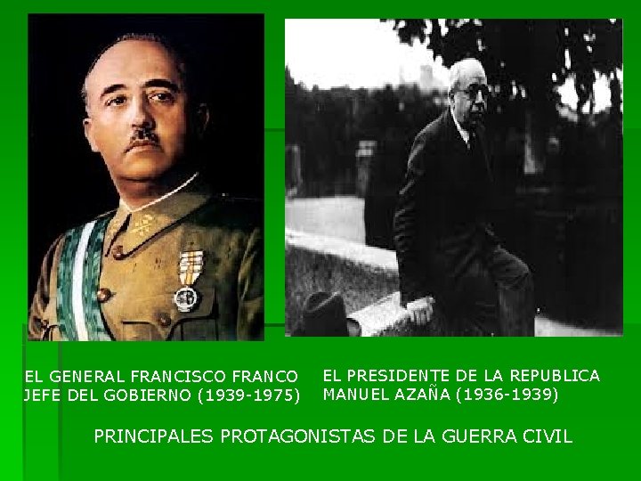 EL GENERAL FRANCISCO FRANCO JEFE DEL GOBIERNO (1939 -1975) EL PRESIDENTE DE LA REPUBLICA