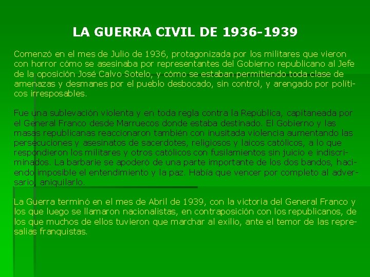 LA GUERRA CIVIL DE 1936 -1939 Comenzó en el mes de Julio de 1936,