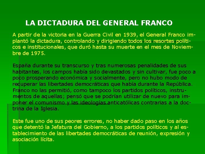 LA DICTADURA DEL GENERAL FRANCO A partir de la victoria en la Guerra Civil