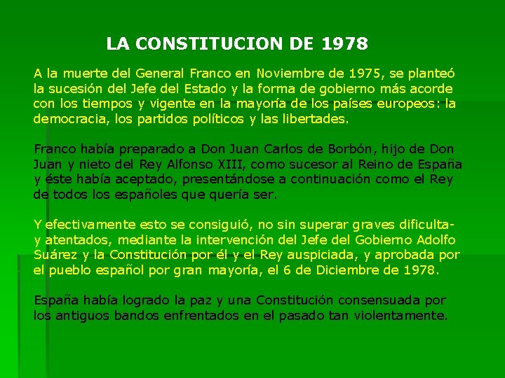 LA CONSTITUCION DE 1978 A la muerte del General Franco en Noviembre de 1975,