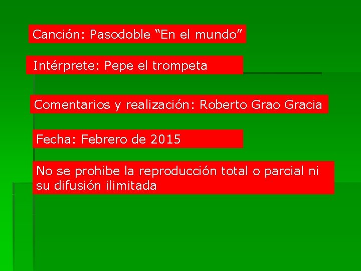 Canción: Pasodoble “En el mundo” Intérprete: Pepe el trompeta Comentarios y realización: Roberto Gracia