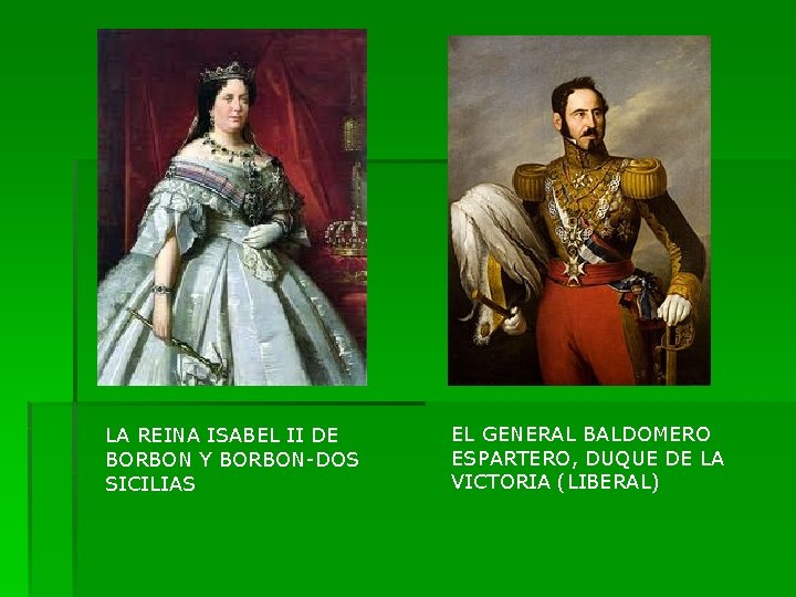 LA REINA ISABEL II DE BORBON Y BORBON-DOS SICILIAS EL GENERAL BALDOMERO ESPARTERO, DUQUE