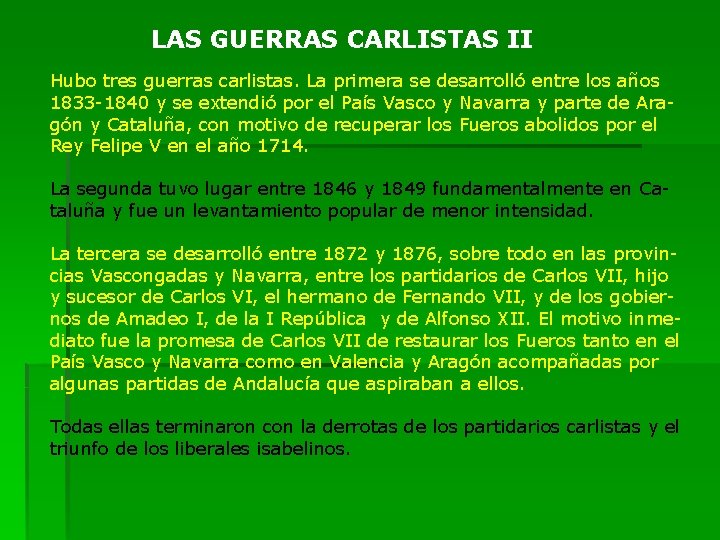 LAS GUERRAS CARLISTAS II Hubo tres guerras carlistas. La primera se desarrolló entre los