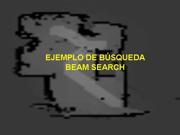 EJEMPLO DE BÚSQUEDA BEAM SEARCH 