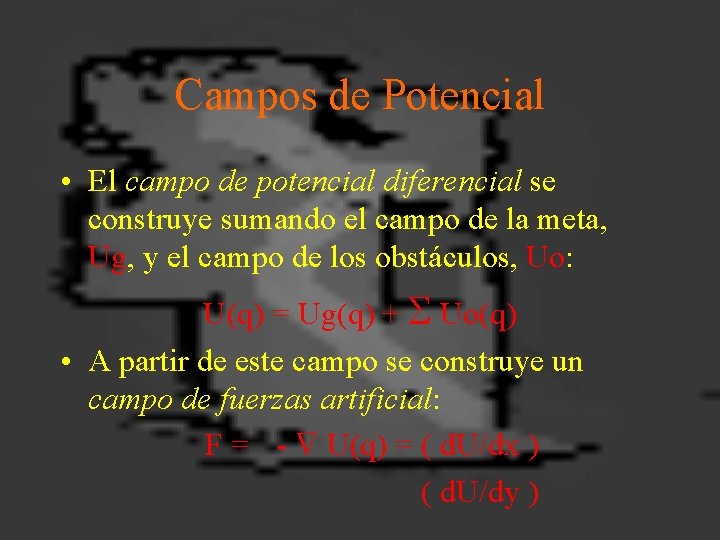 Campos de Potencial • El campo de potencial diferencial se construye sumando el campo