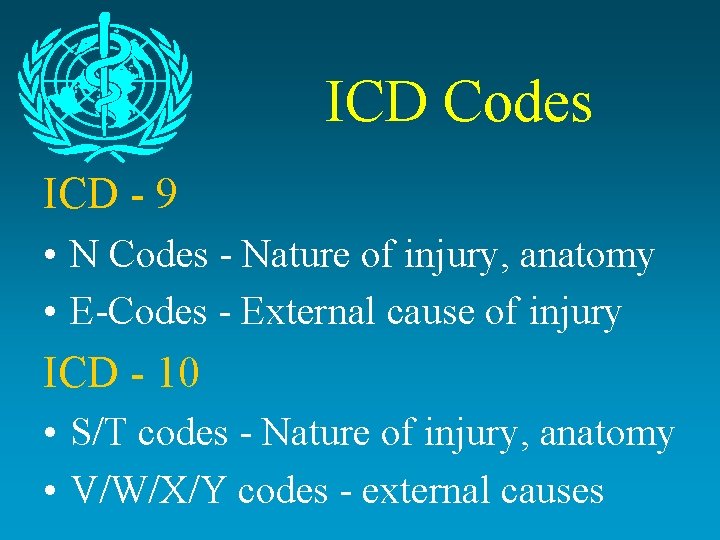 ICD Codes ICD - 9 • N Codes - Nature of injury, anatomy •