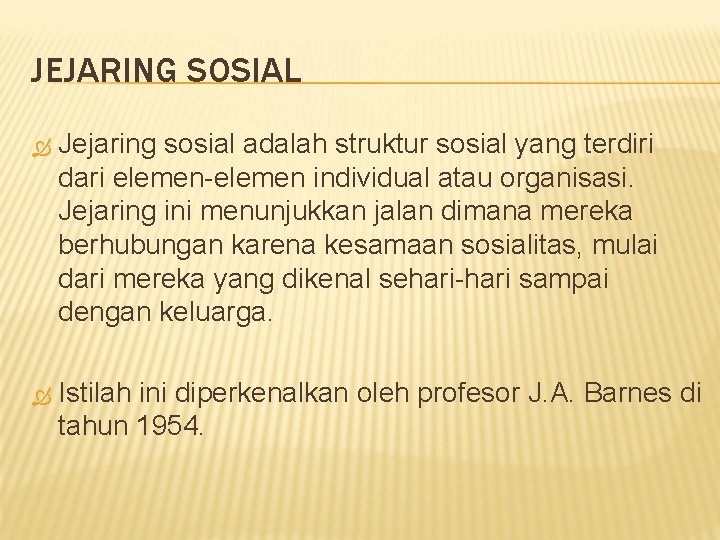 JEJARING SOSIAL Jejaring sosial adalah struktur sosial yang terdiri dari elemen-elemen individual atau organisasi.