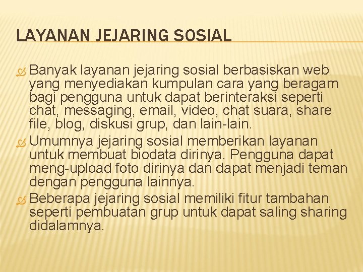 LAYANAN JEJARING SOSIAL Banyak layanan jejaring sosial berbasiskan web yang menyediakan kumpulan cara yang