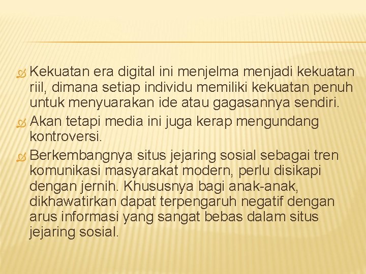 Kekuatan era digital ini menjelma menjadi kekuatan riil, dimana setiap individu memiliki kekuatan penuh