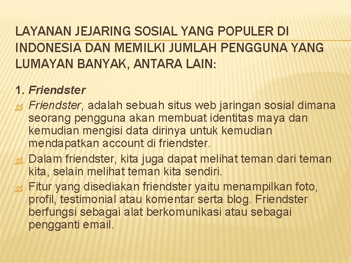 LAYANAN JEJARING SOSIAL YANG POPULER DI INDONESIA DAN MEMILKI JUMLAH PENGGUNA YANG LUMAYAN BANYAK,