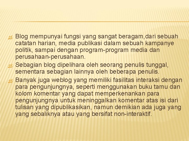  Blog mempunyai fungsi yang sangat beragam, dari sebuah catatan harian, media publikasi dalam