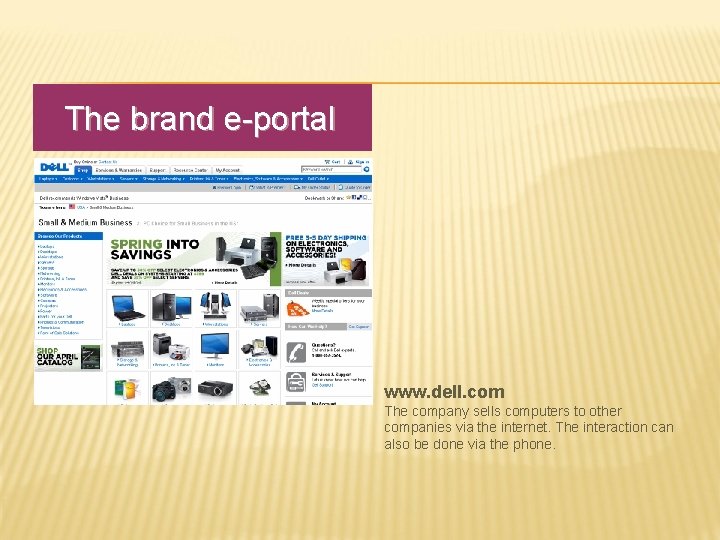 The brand e-portal www. dell. com The company sells computers to other companies via