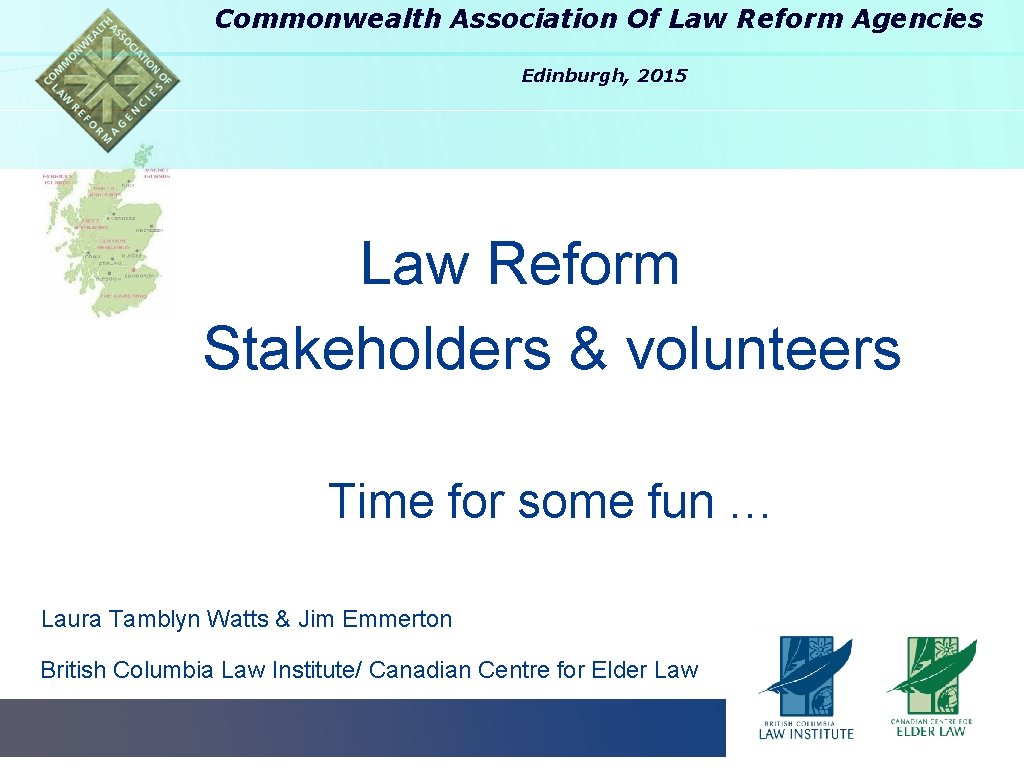 Commonwealth Association Of Law Reform Agencies Edinburgh, 2015 Law Reform Stakeholders & volunteers Time