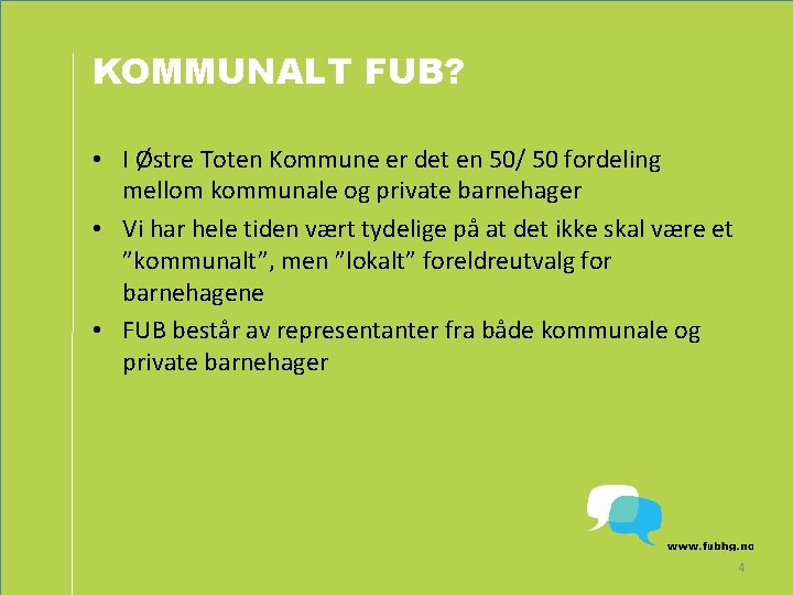 KOMMUNALT FUB? • I Østre Toten Kommune er det en 50/ 50 fordeling mellom