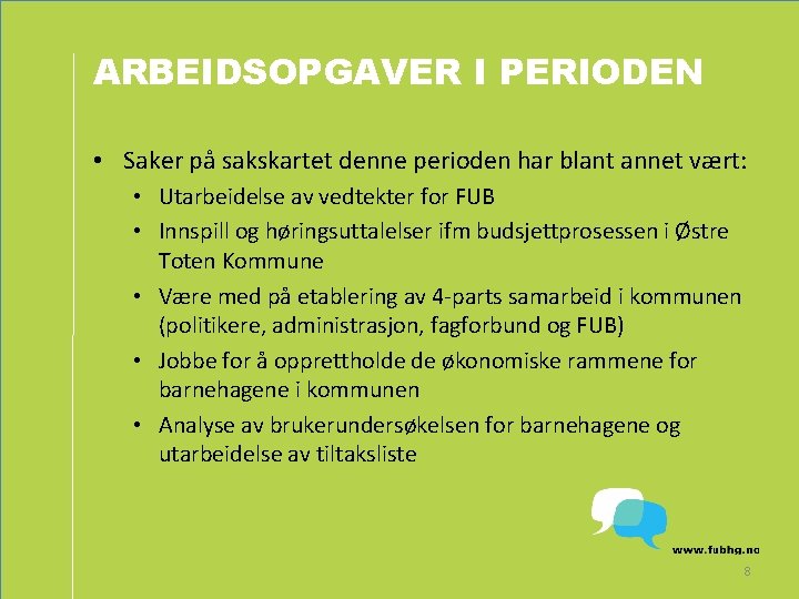 ARBEIDSOPGAVER I PERIODEN • Saker på sakskartet denne perioden har blant annet vært: •