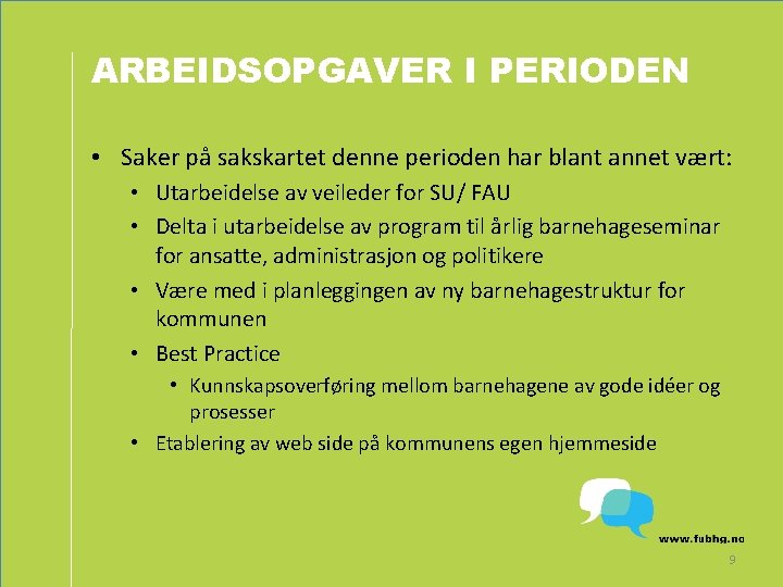 ARBEIDSOPGAVER I PERIODEN • Saker på sakskartet denne perioden har blant annet vært: •