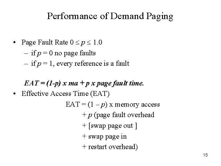 Performance of Demand Paging • Page Fault Rate 0 p 1. 0 – if