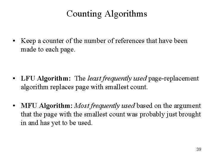 Counting Algorithms • Keep a counter of the number of references that have been