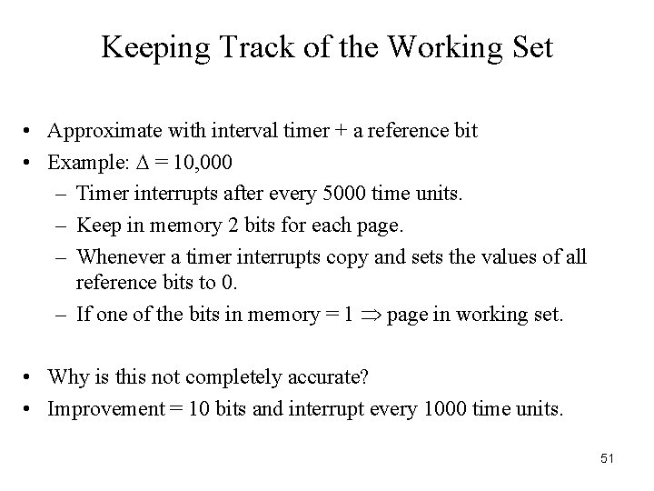 Keeping Track of the Working Set • Approximate with interval timer + a reference