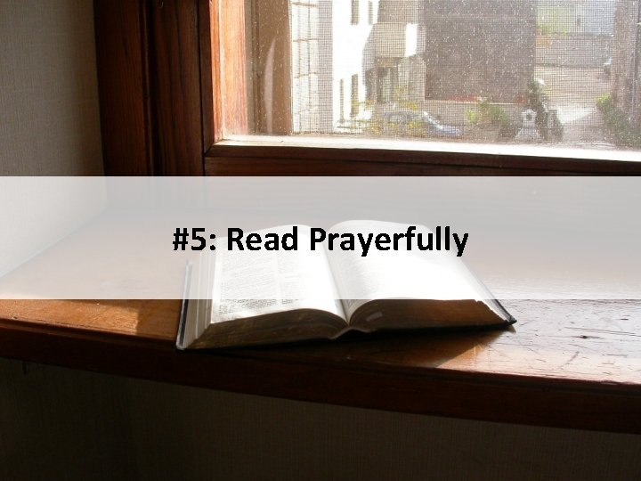 #5: Read Prayerfully 