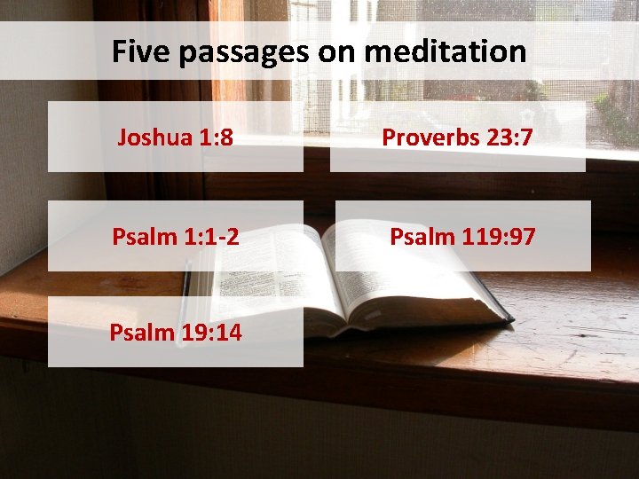 Five passages on meditation Joshua 1: 8 Proverbs 23: 7 Psalm 1: 1 -2