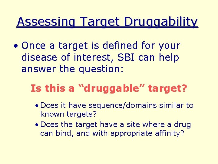 Assessing Target Druggability • Once a target is defined for your disease of interest,