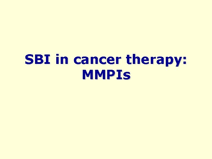 SBI in cancer therapy: MMPIs 