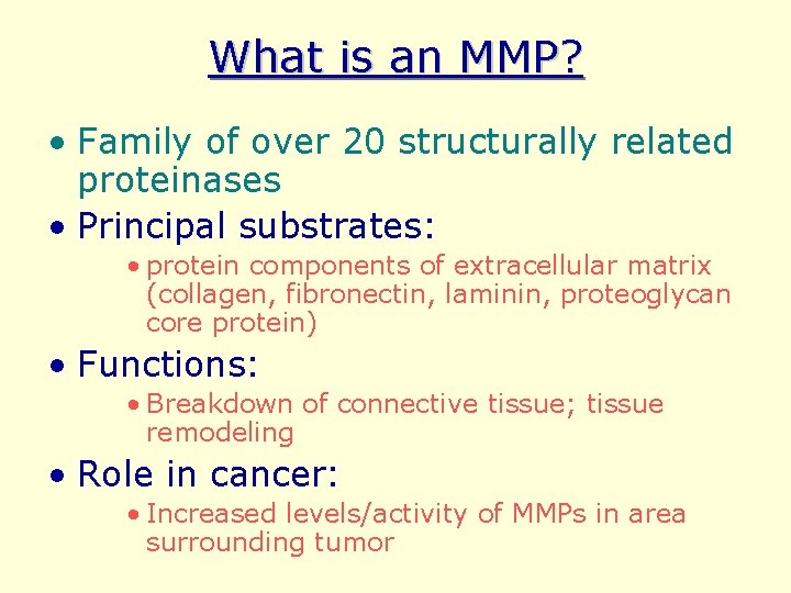 What is an MMP? • Family of over 20 structurally related proteinases • Principal