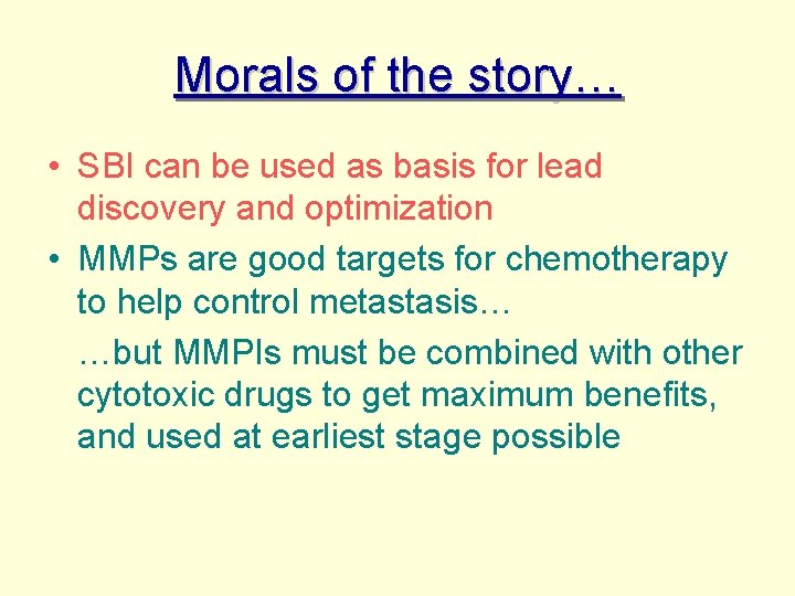 Morals of the story… • SBI can be used as basis for lead discovery