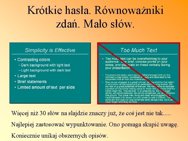 Krótkie hasła. Równoważniki zdań. Mało słów. Więcej niż 30 słów na slajdzie znaczy już,