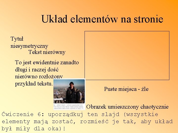 Układ elementów na stronie Tytuł niesymetryczny Tekst nierówny To jest ewidentnie zanadto długi i