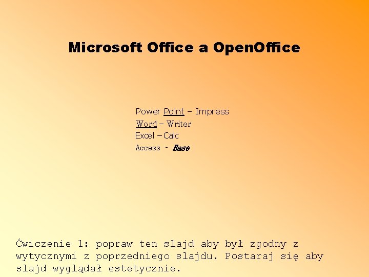 Microsoft Office a Open. Office Power Point – Impress Word – Writer Excel –