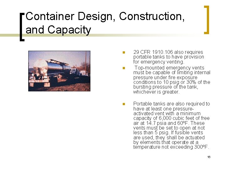 Container Design, Construction, and Capacity n n n 29 CFR 1910. 106 also requires