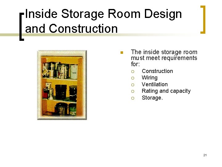 Inside Storage Room Design and Construction n The inside storage room must meet requirements