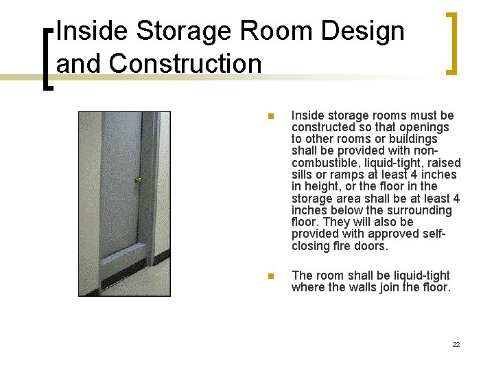 Inside Storage Room Design and Construction n Inside storage rooms must be constructed so