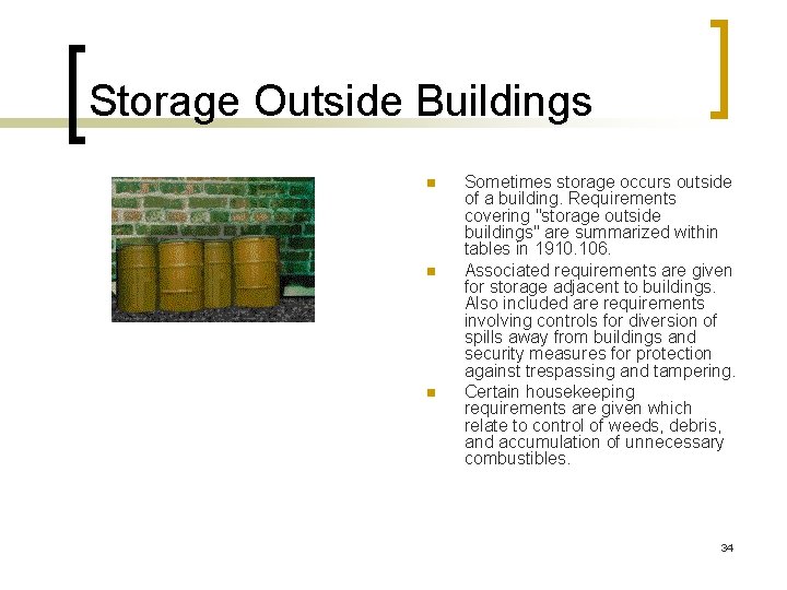 Storage Outside Buildings n n n Sometimes storage occurs outside of a building. Requirements