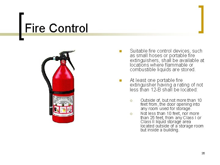 Fire Control n Suitable fire control devices, such as small hoses or portable fire