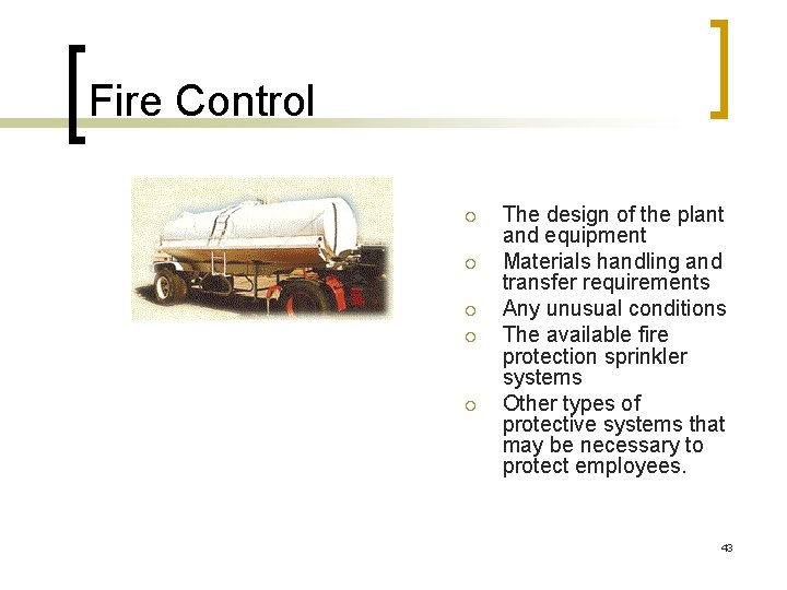 Fire Control ¡ ¡ ¡ The design of the plant and equipment Materials handling