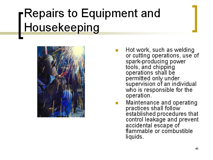 Repairs to Equipment and Housekeeping n n Hot work, such as welding or cutting