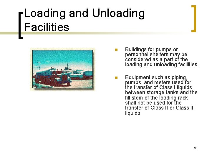 Loading and Unloading Facilities n Buildings for pumps or personnel shelters may be considered