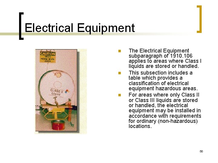 Electrical Equipment n n n The Electrical Equipment subparagraph of 1910. 106 applies to